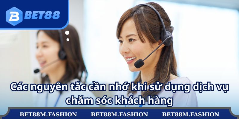 Các nguyên tắc cần nhớ khi sử dụng dịch vụ chăm sóc khách hàng
