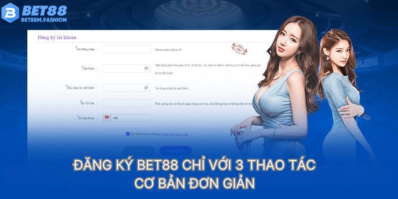 Đăng ký Bet88 chỉ với 3 thao tác cơ bản đơn giản