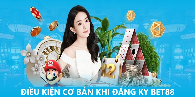 Điều kiện cần đáp ứng nếu muốn tạo nick nền tảng Bet88