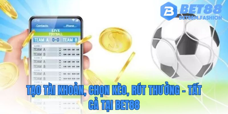 Quy trình tham gia cá cược bóng đá tại Bet88 gồm 3 bước: đăng ký, nạp tiền, chọn kèo dễ dàng