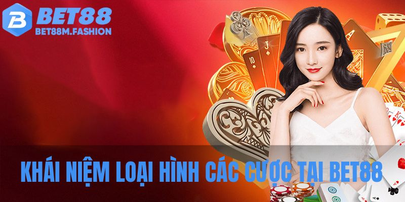 Khái niệm loại hình cá cược tại Bet88