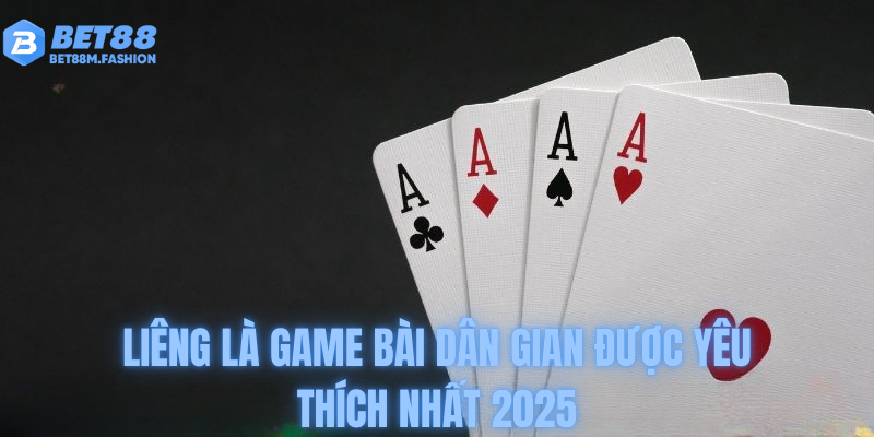 Liêng là game bài dân gian được yêu thích nhất 2025