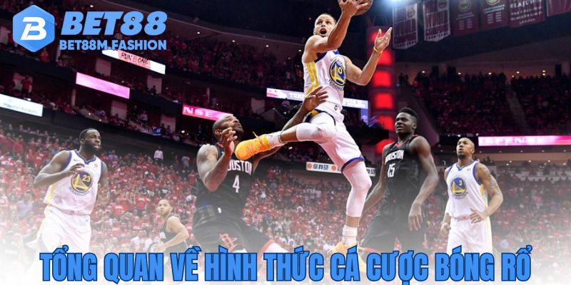 Tổng quan về hình thức cá cược bóng rổ